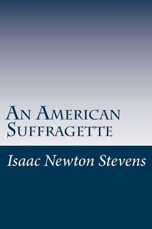 An American Suffragette de Stevens, Isaac Newton