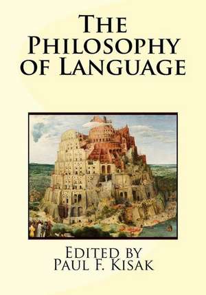 The Philosophy of Language de Edited by Paul F. Kisak