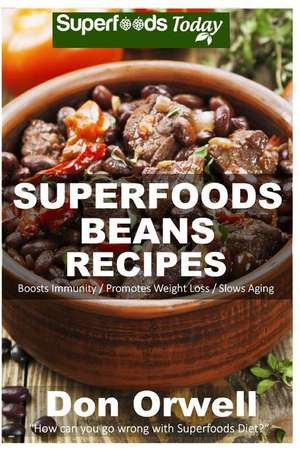 Superfoods Beans Recipes de Don Orwell