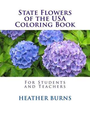 State Flowers of the USA Coloring Book de Heather Burns