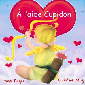 A L'Aide Cupidon de Maya Regel