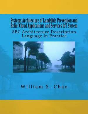 Systems Architecture of Landslide Prevention and Relief Cloud Applications and Services Iot System de Dr William S. Chao