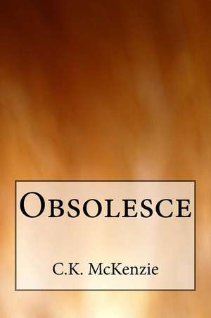 Obsolesce de C. K. McKenzie