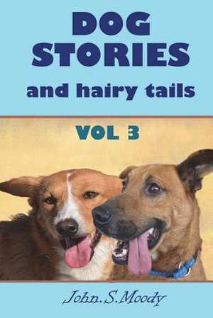 Dog Stories and Hairy Tails de John Simpson Moody