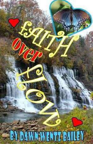 Faith Overflow de Dawn Wentz Bailey