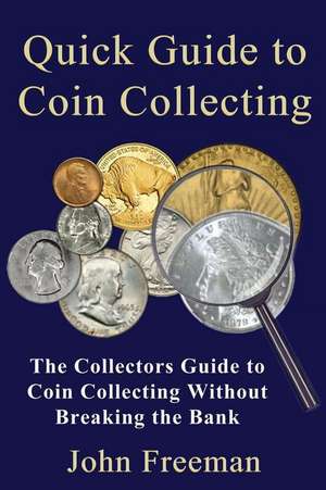 Quick Guide to Coin Collecting de John Freeman