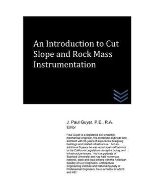 An Introduction to Cut Slope and Rock Mass Instrumentation de J. Paul Guyer