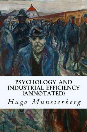 Psychology and Industrial Efficiency (Annotated) de Munsterberg, Hugo