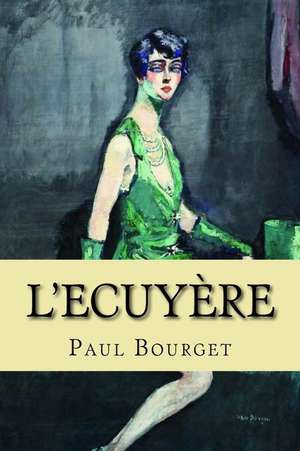 L'Ecuyere de M. Paul Bourget