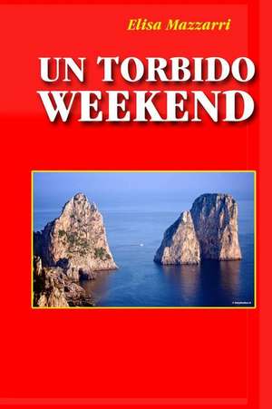 Un Torbido Weekend de Elisa Mazzarri