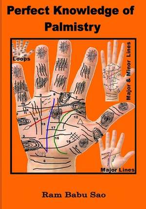 Perfect Knowledge of Palmistry de MR Ram Babu Sao