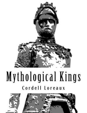 Mythological Kings de Cordell Loreaux