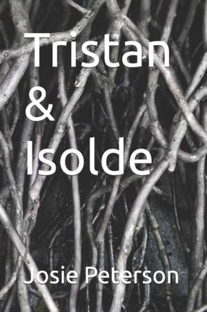 Tristan & Isolde de Josie Peterson