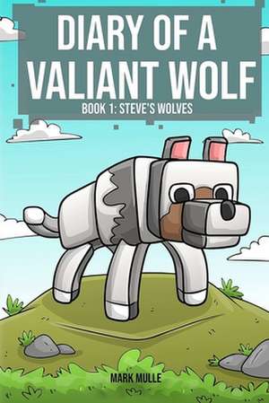 Diary of a Valiant Wolf de Mark Mulle