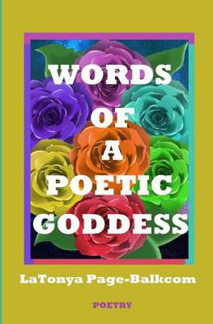 Words of a Poetic Goddess de Latonya Page-Balkcom