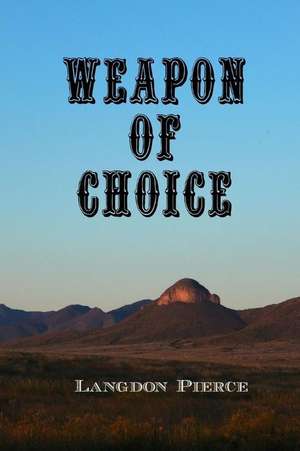 Weapon of Choice de Langdon Pierce