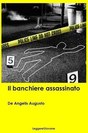 Il Banchiere Assassinato de De Angelis Augusto Leggeregiovane