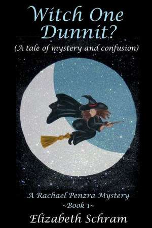 Witch One Dunnit? (a Tale of Mystery and Confusion) de Elizabeth Schram