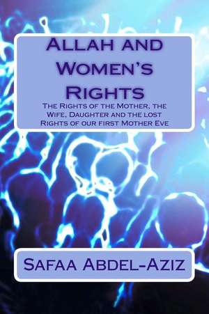 Allah and Women?s Rights de Mrs Safaa Ahmad Abdel-Aziz