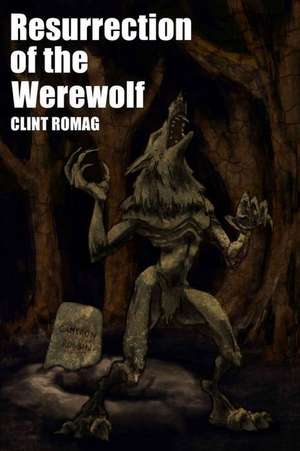 Resurrection of the Werewolf de Clint Romag