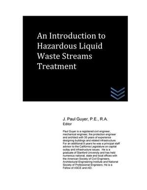 An Introduction to Hazardous Liquid Waste Streams Treatment de J. Paul Guyer