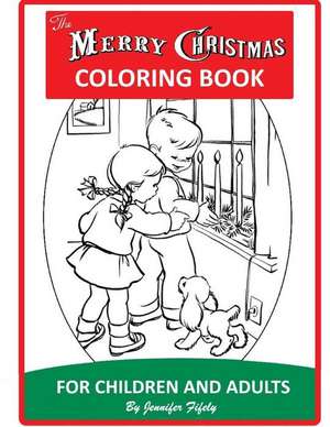 A Merry Christmas Coloring Book for Children and Adults de Jennifer Fifely