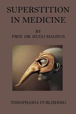 Superstition in Medicine de Dr Hugo Magnus