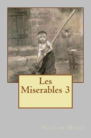 Les Miserables 3 de M. Victor Hugo