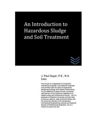 An Introduction to Hazardous Sludge and Soil Treatment de J. Paul Guyer