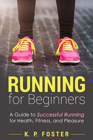 Running for Beginners de K. P. Foster