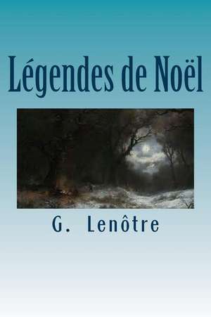 Legendes de Noel de M. G. Lenotre