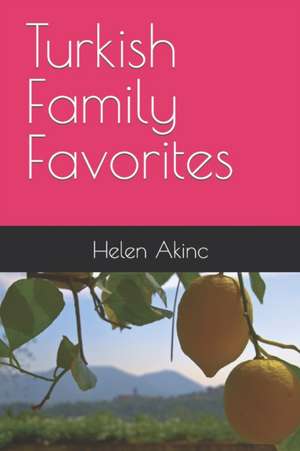 Turkish Family Favorites: One Nation Under God de Helen W. Akinc