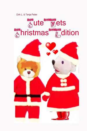 Cute Pets Christmas Edition de D. Dirk L. Feiler F.