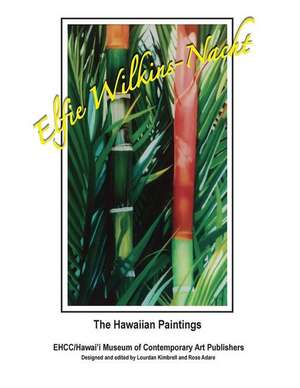 Elfie Wilkins-Nacht, the Hawaiian Paintings: The Way of the Sage de MR Lourdan Kimbrell