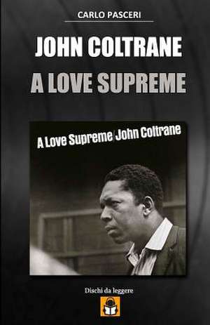 John Coltrane - A Love Supreme de Carlo Pasceri