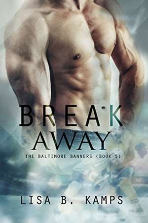 Break Away de Lisa B. Kamps