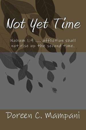 Not Yet Time: Myanmar, Yangon, Bagan, Mandalay, Christian, Evangelism, Gospel, Burma de Doreen C. Mampani