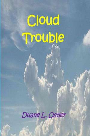 Cloud Trouble de Duane L. Ostler