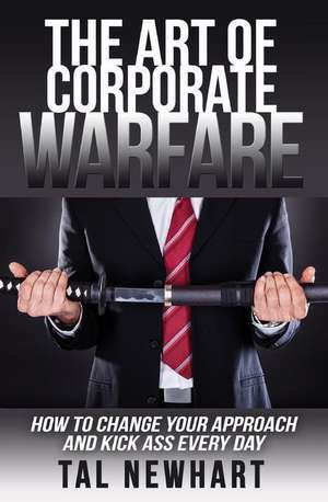 The Art of Corporate Warfare de Tal Newhart