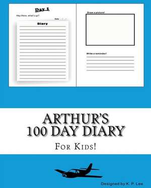 Arthur's 100 Day Diary de K. P. Lee