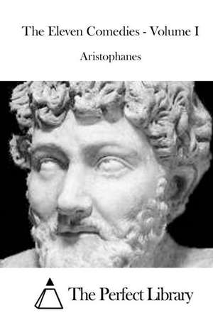 The Eleven Comedies - Volume I de Aristophanes