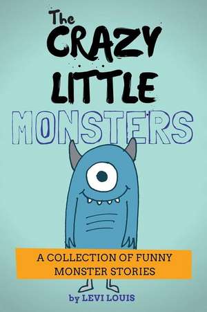 The Crazy Little Monsters: Hard Love - Erotic Stories de Levi Louis