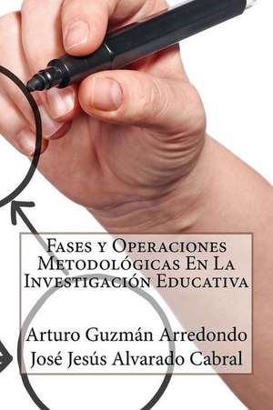 Fases y Operaciones Metodologicas En La Investigacion Educativa de Arturo Guzman Arredondo