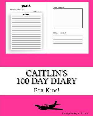 Caitlin's 100 Day Diary de K. P. Lee