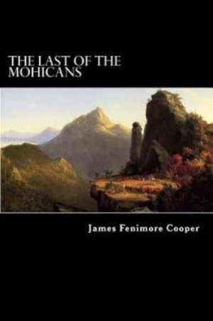 The Last of the Mohicans de James Fenimore Cooper