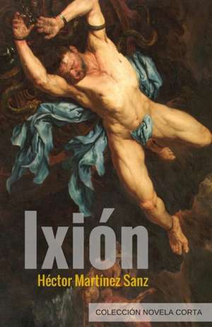 Ixion de Hector Martinez Sanz