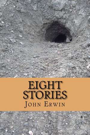 Eight Stories de John Erwin