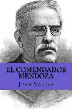 El Comendador Mendoza (Spanish Edition) de Juan Valera