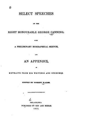 Select Speeches of the Right Honourable George Canning de George Canning