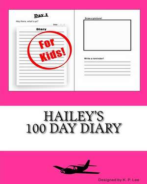 Hailey's 100 Day Diary de K. P. Lee